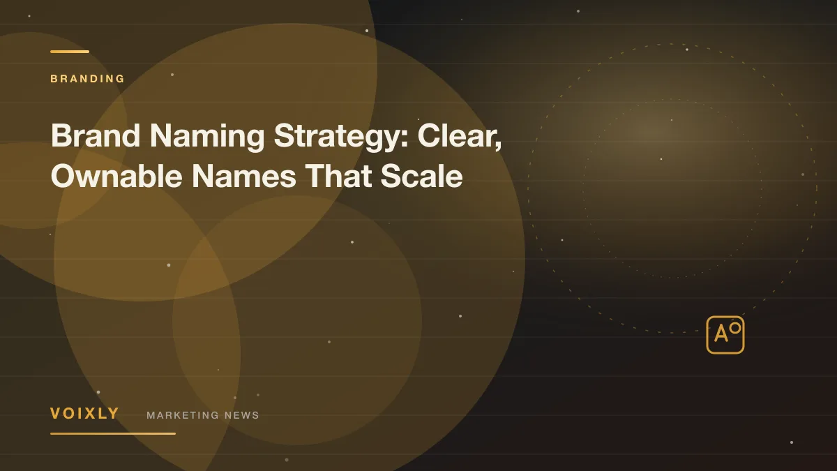Brand Naming Strategy: Clear, Ownable Names That Scale — Voixly Marketing News cover