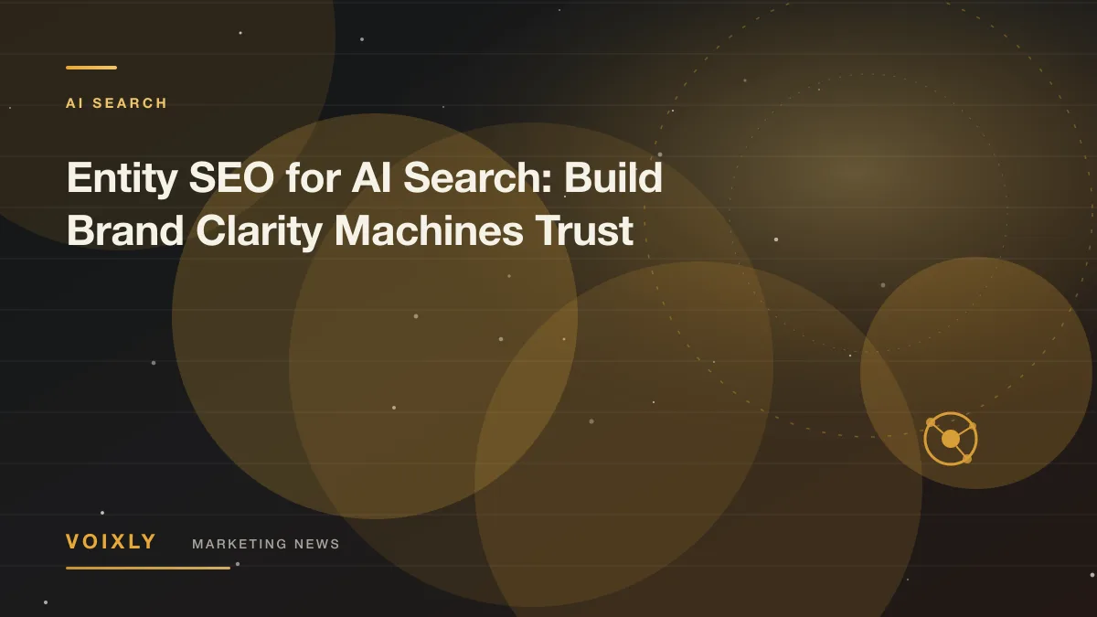 Entity SEO for AI Search: Build Brand Clarity Machines Trust — Voixly Marketing News cover