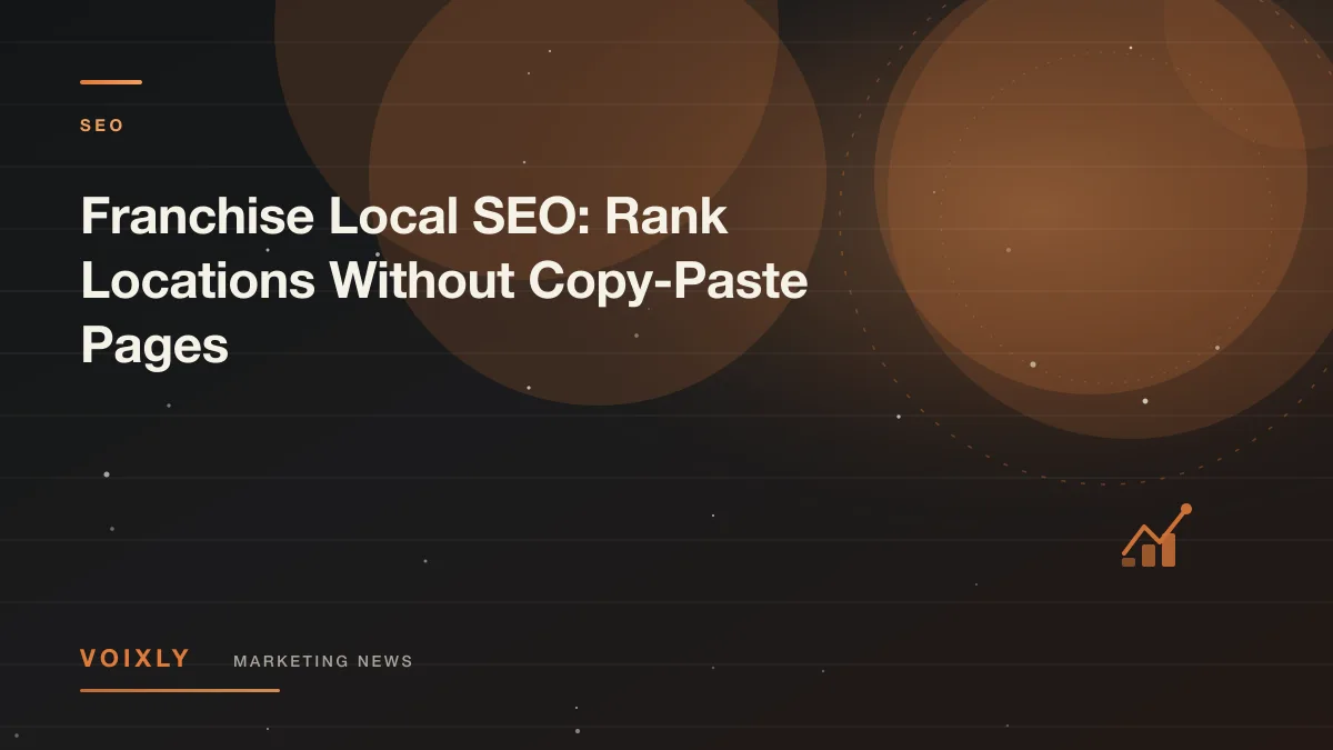 Franchise Local SEO: Rank Locations Without Copy-Paste Pages — Voixly Marketing News cover