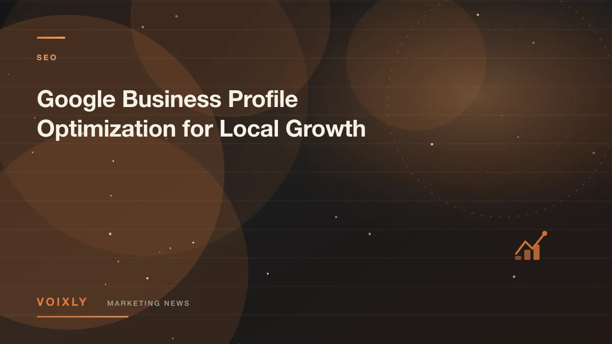 Google Business Profile Optimization for Local Growth — Voixly Marketing News cover