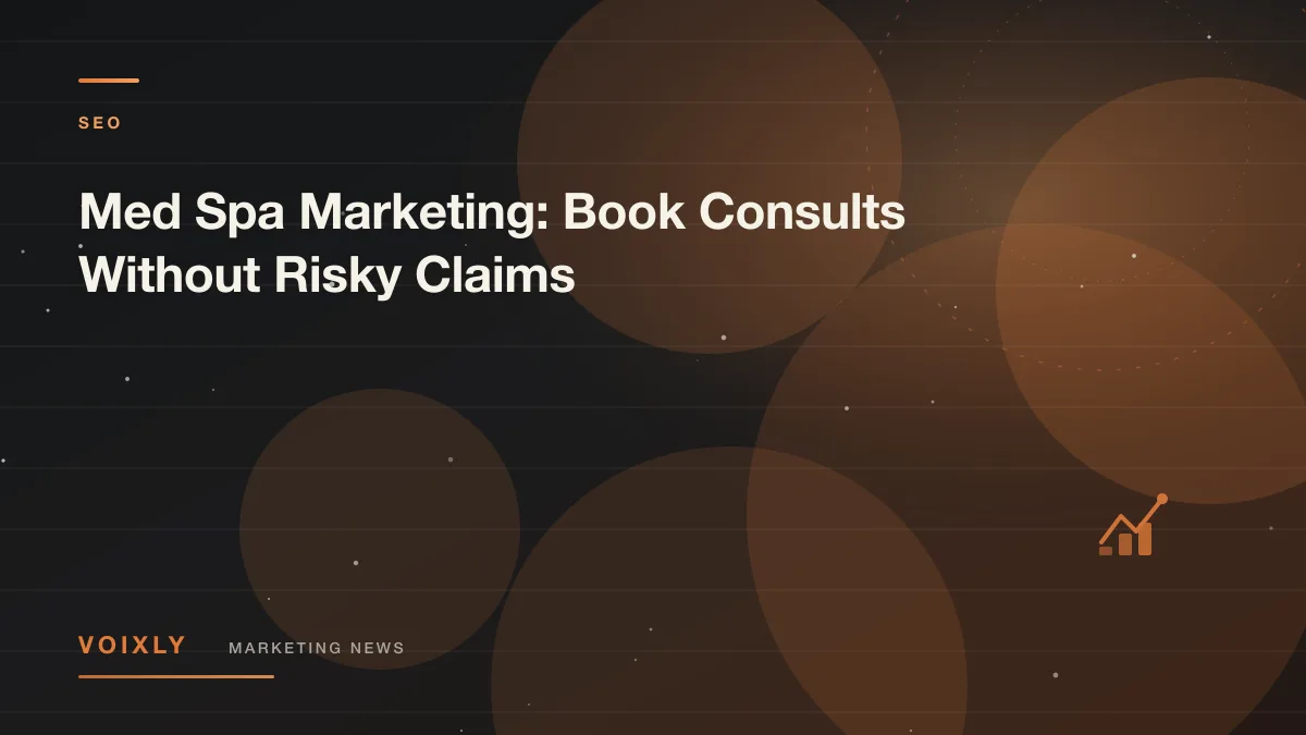 Med Spa Marketing: Book Consults Without Risky Claims — Voixly Marketing News cover