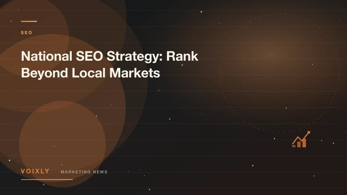 National SEO Strategy: Rank Beyond Local Markets — Voixly Marketing News cover