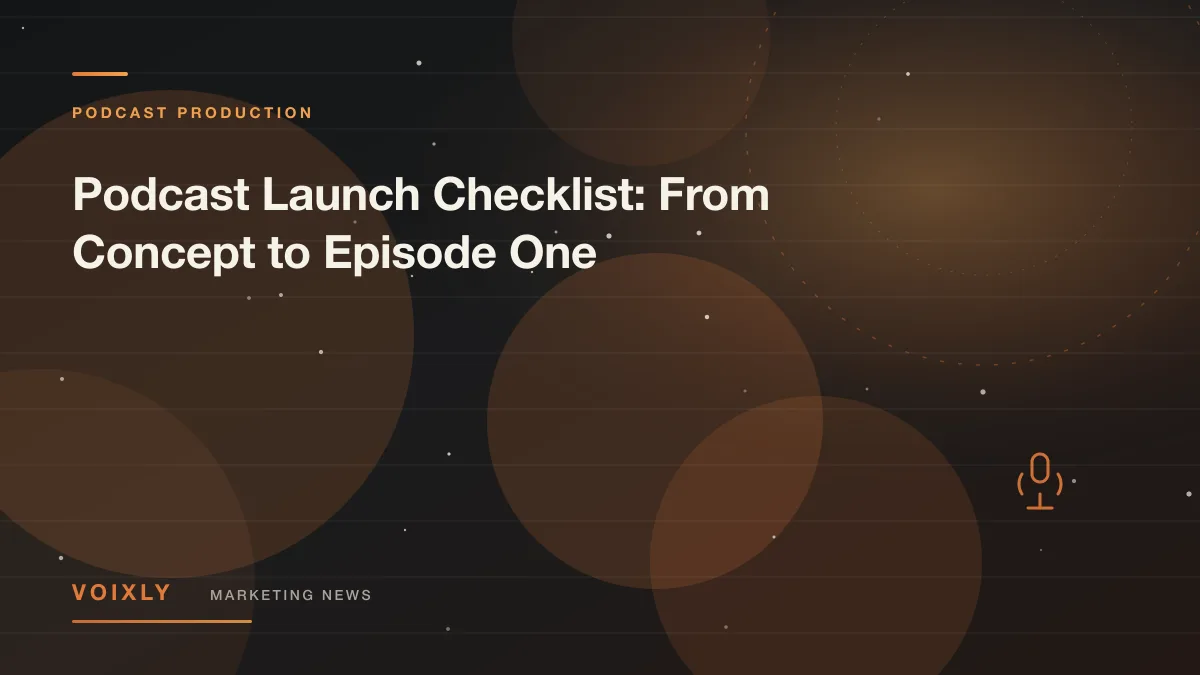 Podcast Launch Checklist: From Concept to Episode One — Voixly Marketing News cover