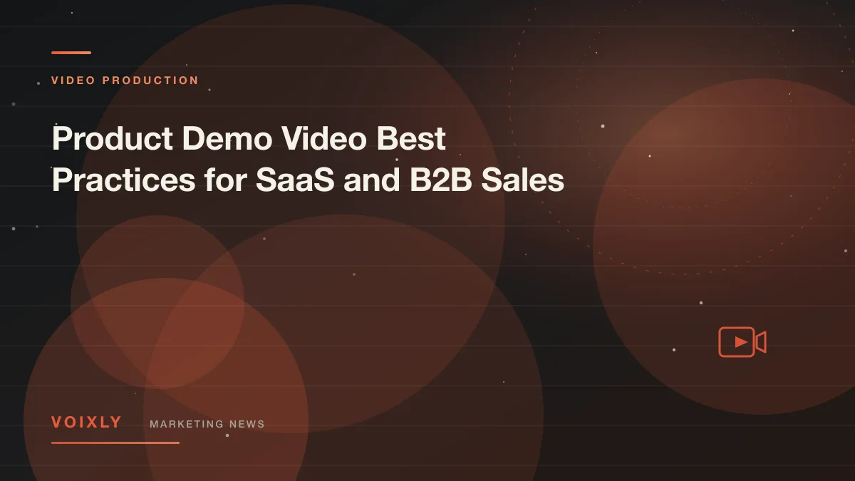 Product Demo Video Best Practices for SaaS and B2B Sales — Voixly Marketing News cover
