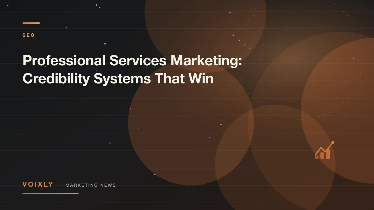 Professional Services Marketing: Credibility Systems That Win — Voixly Marketing News cover