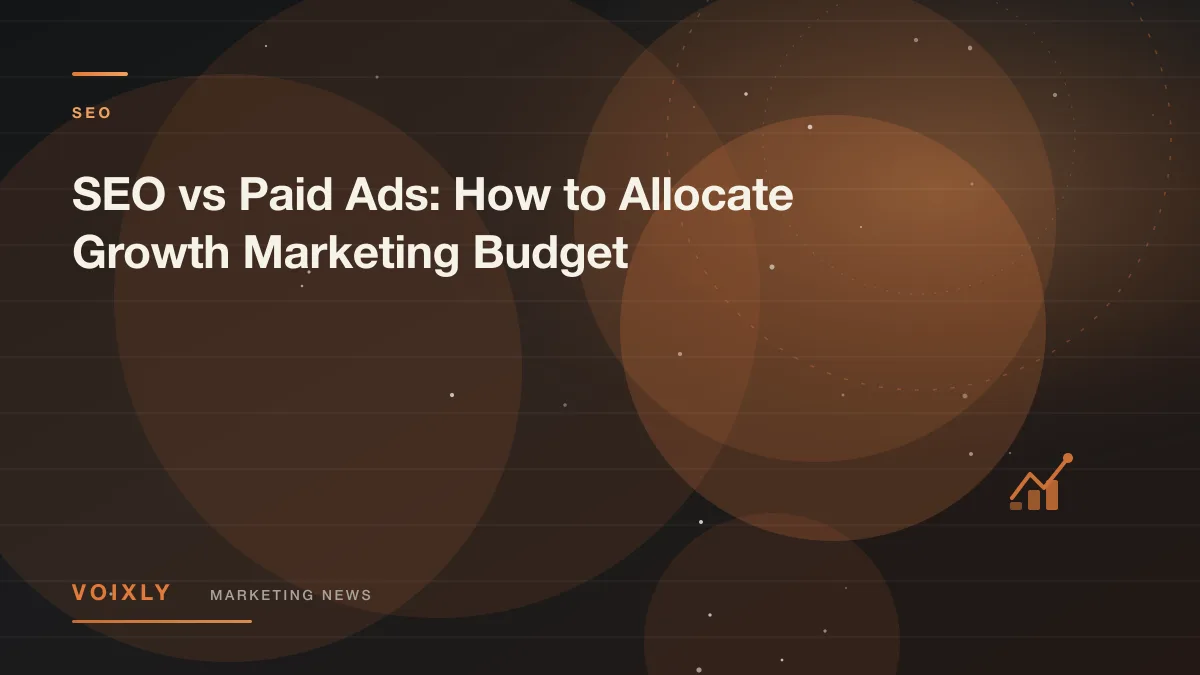 SEO vs Paid Ads: How to Allocate Growth Marketing Budget — Voixly Marketing News cover