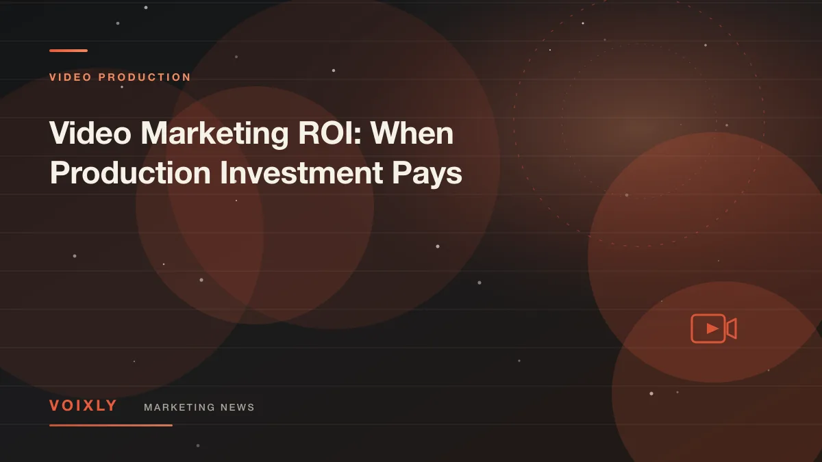 Video Marketing ROI: When Production Investment Pays — Voixly Marketing News cover